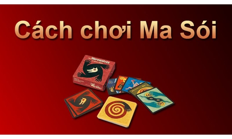 Hướng dẫn cách chơi bài Ma sói