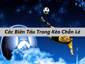 Một số biến tấu của kèo chẵn lẻ